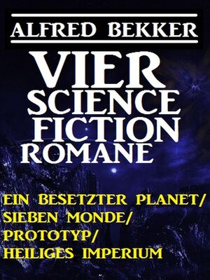 cover image of Vier Alfred Bekker Science Fiction Romane